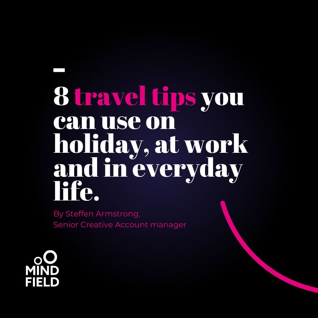 8 Tips For Travel, Life and Work